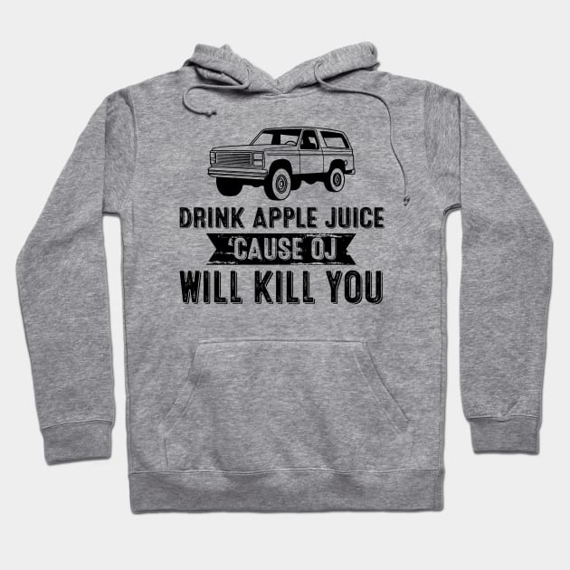 Retro Drink Apple Juice Because OJ Will Kill You Hoodie by springins